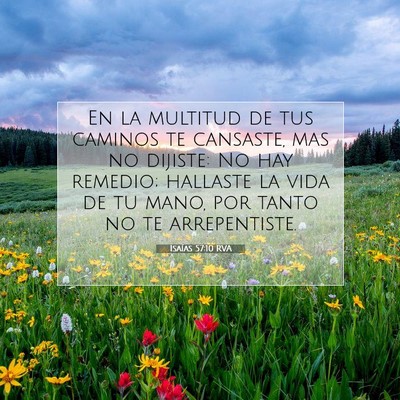 Picture 07 - Isaías 57:10 RVA - En la multitud de tus caminos te cansaste, mas no - Bible Verse Picture