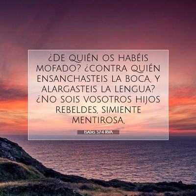 Picture 07 - Isaías 57:4 RVA - ¿De quién os habéis mofado? ¿contra quién - Bible Verse Picture