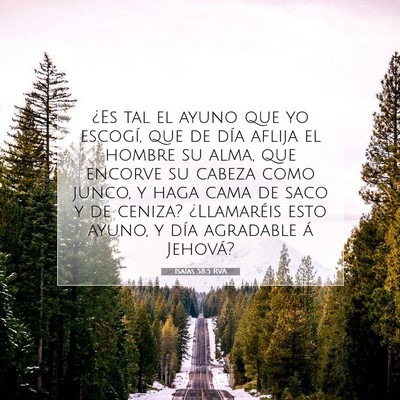 Picture 07 - Isaías 58:5 RVA - ¿Es tal el ayuno que yo escogí, que de día - Bible Verse Picture