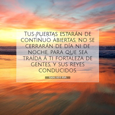 Picture 07 - Isaías 60:11 RVA - Tus puertas estarán de continuo abiertas, no se - Bible Verse Picture