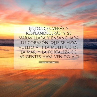 Picture 07 - Isaías 60:5 RVA - Entonces verás y resplandecerás; y se - Bible Verse Picture