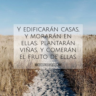 Picture 07 - Isaías 65:21 RVA - Y edificarán casas, y morarán en ellas; - Bible Verse Picture