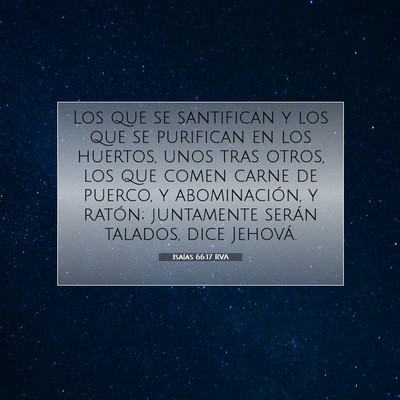 Picture 07 - Isaías 66:17 RVA - Los que se santifican y los que se purifican en - Bible Verse Picture