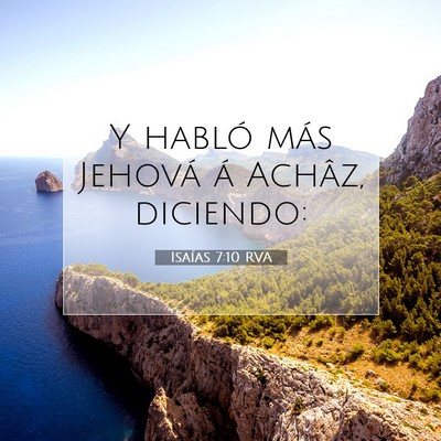 Picture 07 - Isaías 7:10 RVA - Y habló más Jehová á Achâz, - Bible Verse Picture