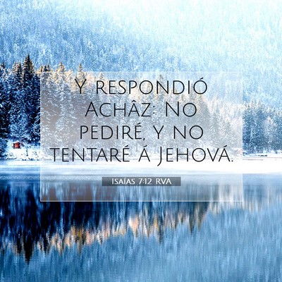 Picture 07 - Isaías 7:12 RVA - Y respondió Achâz: No pediré, y no tentaré á - Bible Verse Picture