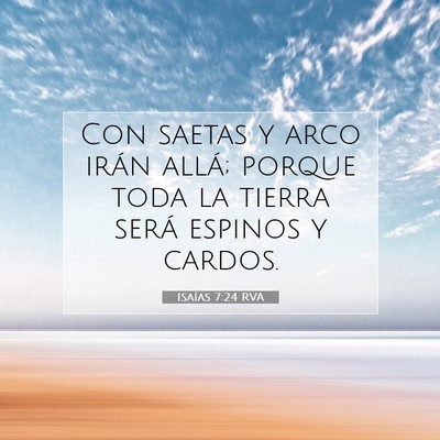 Picture 07 - Isaías 7:24 RVA - Con saetas y arco irán allá; porque toda la - Bible Verse Picture