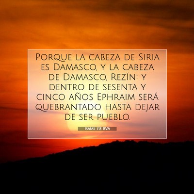 Picture 07 - Isaías 7:8 RVA - Porque la cabeza de Siria es Damasco, y la cabeza - Bible Verse Picture