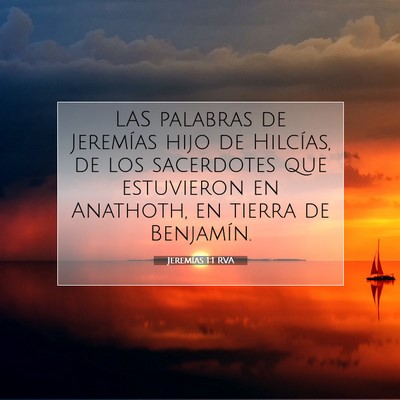 Picture 07 - Jeremías 1:1 RVA - LAS palabras de Jeremías hijo de Hilcías, de - Bible Verse Picture