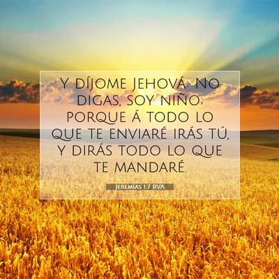 Picture 07 - Jeremías 1:7 RVA - Y díjome Jehová: No digas, soy niño; porque á - Bible Verse Picture
