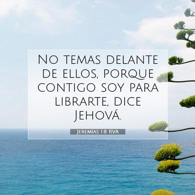 Picture 07 - Jeremías 1:8 RVA - No temas delante de ellos, porque contigo soy - Bible Verse Picture