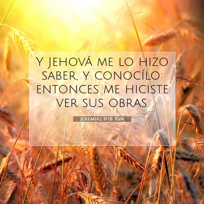 Picture 07 - Jeremías 11:18 RVA - Y Jehová me lo hizo saber, y conocílo: entonces - Bible Verse Picture