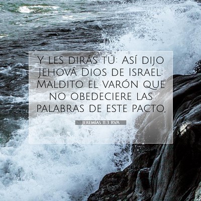Picture 07 - Jeremías 11:3 RVA - Y les dirás tú: Así dijo Jehová Dios de - Bible Verse Picture