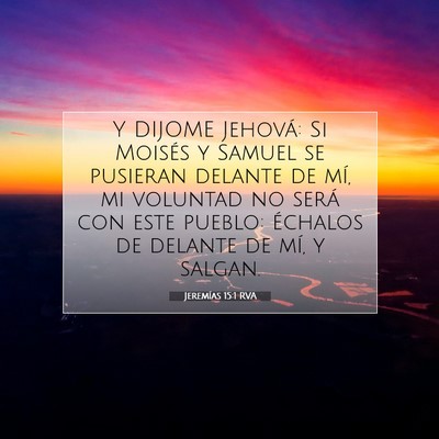 Picture 07 - Jeremías 15:1 RVA - Y DIJOME Jehová: Si Moisés y Samuel se pusieran - Bible Verse Picture