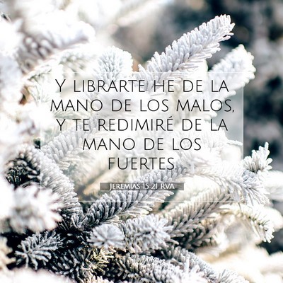 Picture 07 - Jeremías 15:21 RVA - Y librarte he de la mano de los malos, y te - Bible Verse Picture