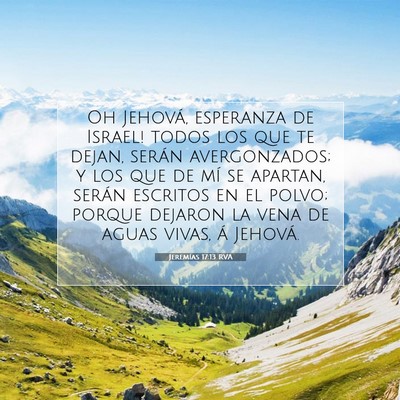 Picture 07 - Jeremías 17:13 RVA - Oh Jehová, esperanza de Israel! todos los que te - Bible Verse Picture