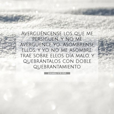 Picture 07 - Jeremías 17:18 RVA - Avergüéncense los que me persiguen, y no me - Bible Verse Picture