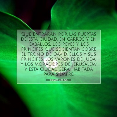 Picture 07 - Jeremías 17:25 RVA - Que entrarán por las puertas de esta ciudad, en - Bible Verse Picture