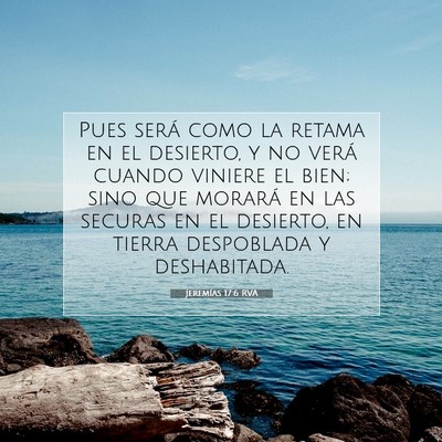 Picture 07 - Jeremías 17:6 RVA - Pues será como la retama en el desierto, y no - Bible Verse Picture