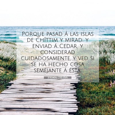 Picture 07 - Jeremías 2:10 RVA - Porque pasad á las islas de Chîttim y mirad; y - Bible Verse Picture
