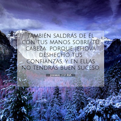 Picture 07 - Jeremías 2:37 RVA - También saldrás de él con tus manos sobre tu - Bible Verse Picture