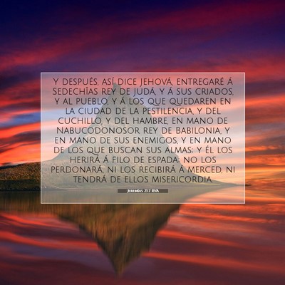 Picture 07 - Jeremías 21:7 RVA - Y después, así dice Jehová, entregaré á - Bible Verse Picture