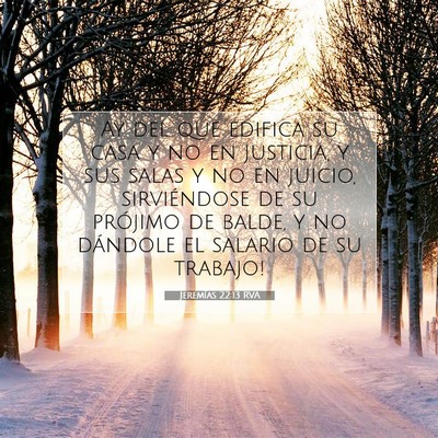 Picture 07 - Jeremías 22:13 RVA - Ay del que edifica su casa y no en justicia, y - Bible Verse Picture