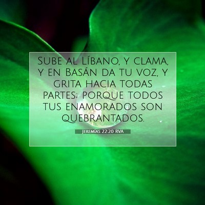 Picture 07 - Jeremías 22:20 RVA - Sube al Líbano, y clama, y en Basán da tu voz, - Bible Verse Picture