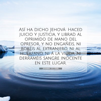 Picture 07 - Jeremías 22:3 RVA - Así ha dicho Jehová: Haced juicio y justicia, y - Bible Verse Picture