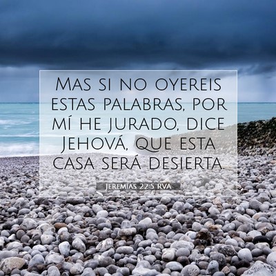 Picture 07 - Jeremías 22:5 RVA - Mas si no oyereis estas palabras, por mí he - Bible Verse Picture