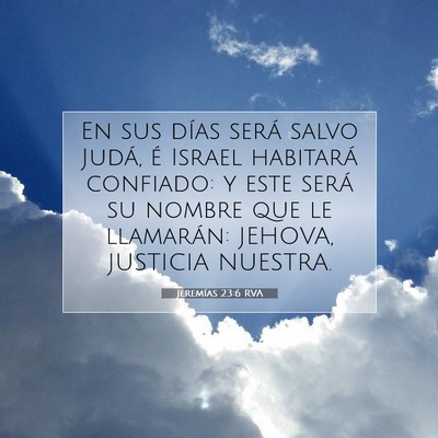 Picture 07 - Jeremías 23:6 RVA - En sus días será salvo Judá, é Israel - Bible Verse Picture