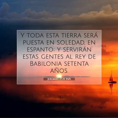 Picture 07 - Jeremías 25:11 RVA - Y toda esta tierra será puesta en soledad, en - Bible Verse Picture