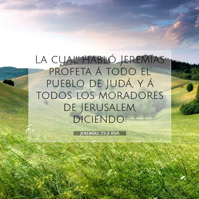 Picture 07 - Jeremías 25:2 RVA - La cual habló Jeremías profeta á todo el - Bible Verse Picture