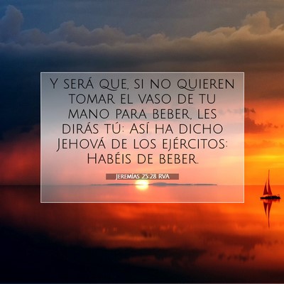 Picture 07 - Jeremías 25:28 RVA - Y será que, si no quieren tomar el vaso de tu - Bible Verse Picture
