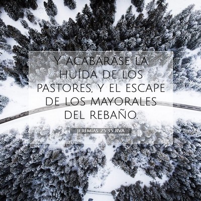 Picture 07 - Jeremías 25:35 RVA - Y acabaráse la huída de los pastores, y el - Bible Verse Picture