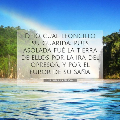 Picture 07 - Jeremías 25:38 RVA - Dejó cual leoncillo su guarida; pues asolada - Bible Verse Picture