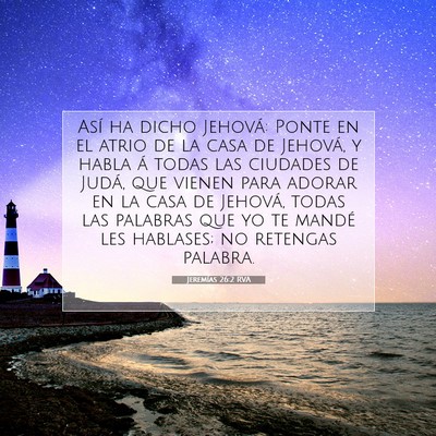 Picture 07 - Jeremías 26:2 RVA - Así ha dicho Jehová: Ponte en el atrio de la - Bible Verse Picture
