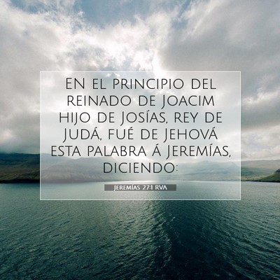 Picture 07 - Jeremías 27:1 RVA - EN el principio del reinado de Joacim hijo de - Bible Verse Picture