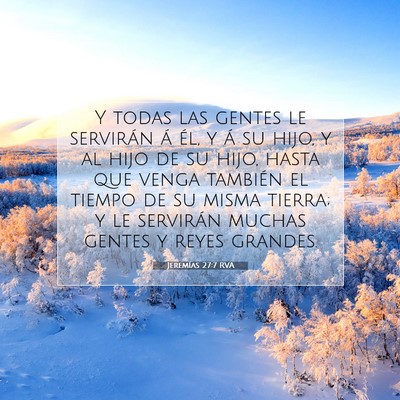 Picture 07 - Jeremías 27:7 RVA - Y todas las gentes le servirán á él, y á su - Bible Verse Picture