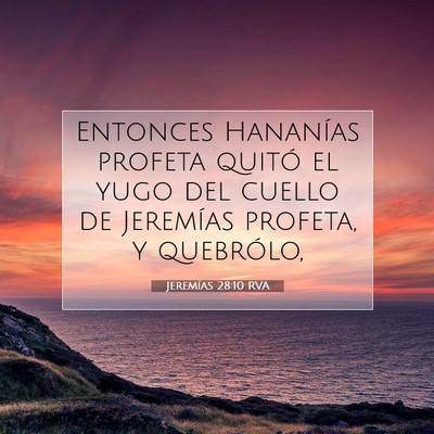 Picture 07 - Jeremías 28:10 RVA - Entonces Hananías profeta quitó el yugo del - Bible Verse Picture