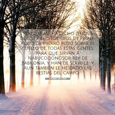 Picture 07 - Jeremías 28:14 RVA - Porque así ha dicho Jehová de los ejércitos, - Bible Verse Picture