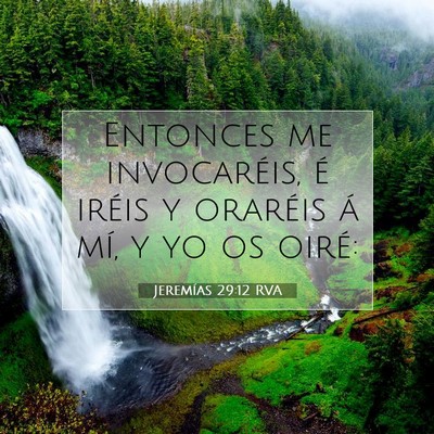 Picture 07 - Jeremías 29:12 RVA - Entonces me invocaréis, é iréis y oraréis á - Bible Verse Picture