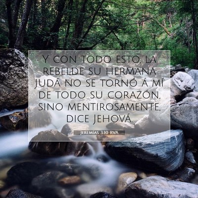 Picture 07 - Jeremías 3:10 RVA - Y con todo esto, la rebelde su hermana Judá no - Bible Verse Picture