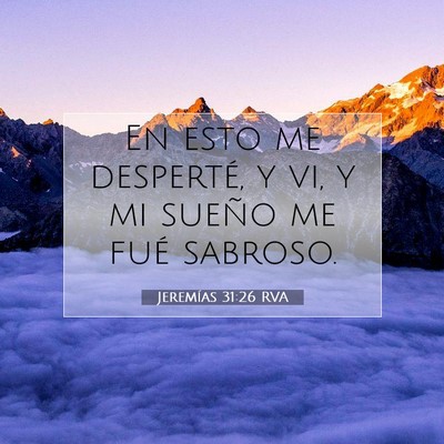 Picture 07 - Jeremías 31:26 RVA - En esto me desperté, y vi, y mi sueño me fué - Bible Verse Picture