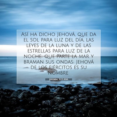 Picture 07 - Jeremías 31:35 RVA - Así ha dicho Jehová, que da el sol para luz del - Bible Verse Picture