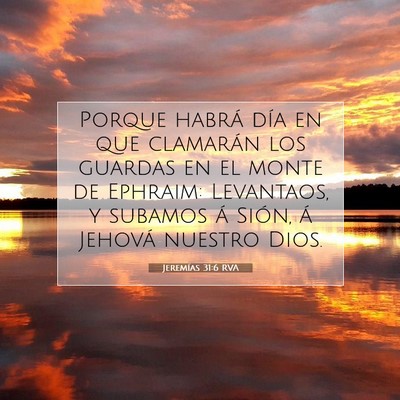 Picture 07 - Jeremías 31:6 RVA - Porque habrá día en que clamarán los guardas - Bible Verse Picture