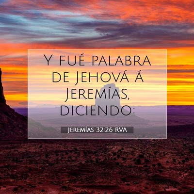 Picture 07 - Jeremías 32:26 RVA - Y fué palabra de Jehová á Jeremías, - Bible Verse Picture