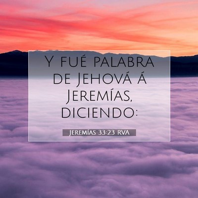 Picture 07 - Jeremías 33:23 RVA - Y fué palabra de Jehová á Jeremías, - Bible Verse Picture