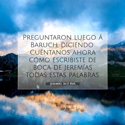 Picture 07 - Jeremías 36:17 RVA - Preguntaron luego á Baruch, diciendo: Cuéntanos - Bible Verse Picture