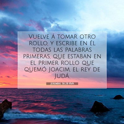 Picture 07 - Jeremías 36:28 RVA - Vuelve á tomar otro rollo, y escribe en él - Bible Verse Picture