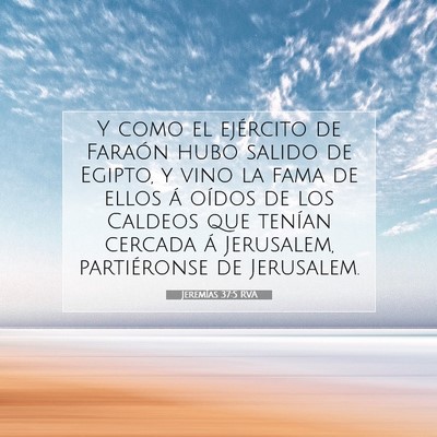 Picture 07 - Jeremías 37:5 RVA - Y como el ejército de Faraón hubo salido de - Bible Verse Picture